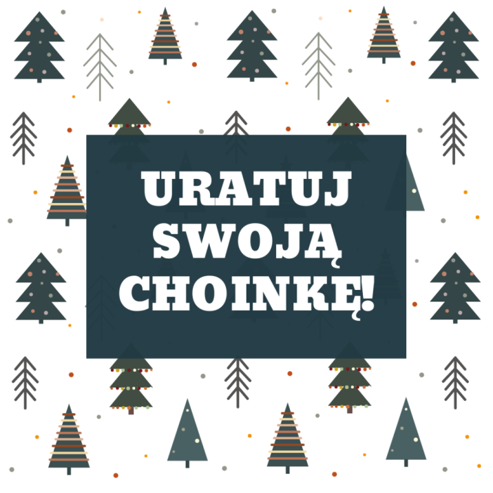 Grafika&#x20;przedstawia&#x20;hasło&#x20;&#x22;Uratuj&#x20;swoją&#x20;choinkę&#x22;&#x2e;&#x20;Archiwum&#x20;Nadleśnictwa&#x20;Babki&#x2e;