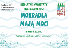 Warsztaty dla nauczycieli Mokradła mają moc!-wiosna 2024